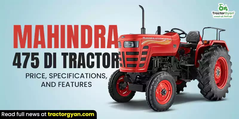 Mahindra 475 DI tractor: Price, specifications, and features Mahindra 475 DI tractor: Price, specifications, and features image