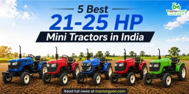 5 Best 21-25 HP Mini Tractors in India 5 Best 21-25 HP Mini Tractors in India