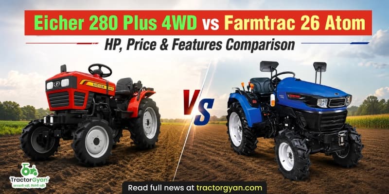 Eicher 280 Plus 4WD vs Farmtrac 26 Atom: HP, price & features comparison Eicher 280 Plus 4WD vs Farmtrac 26 Atom: HP, price & features comparison image