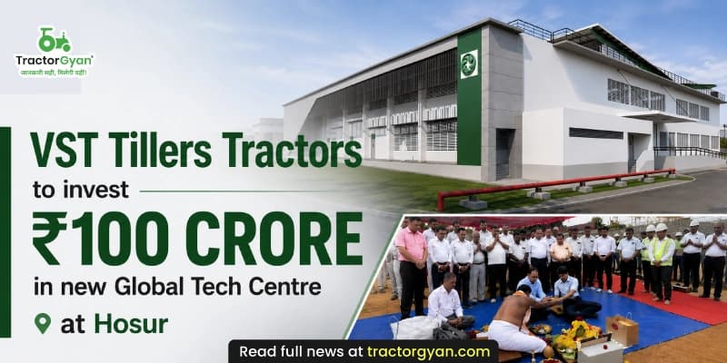 VST Tillers Tractors to Invest ₹100 Crore in New Global Tech Centre at Hosur VST Tillers Tractors to Invest ₹100 Crore in New Global Tech Centre at Hosur