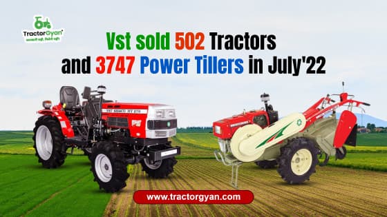 Vst sold 502 Tractors and 3747 Power Tillers in July'22 Vst sold 502 Tractors and 3747 Power Tillers in July'22 image