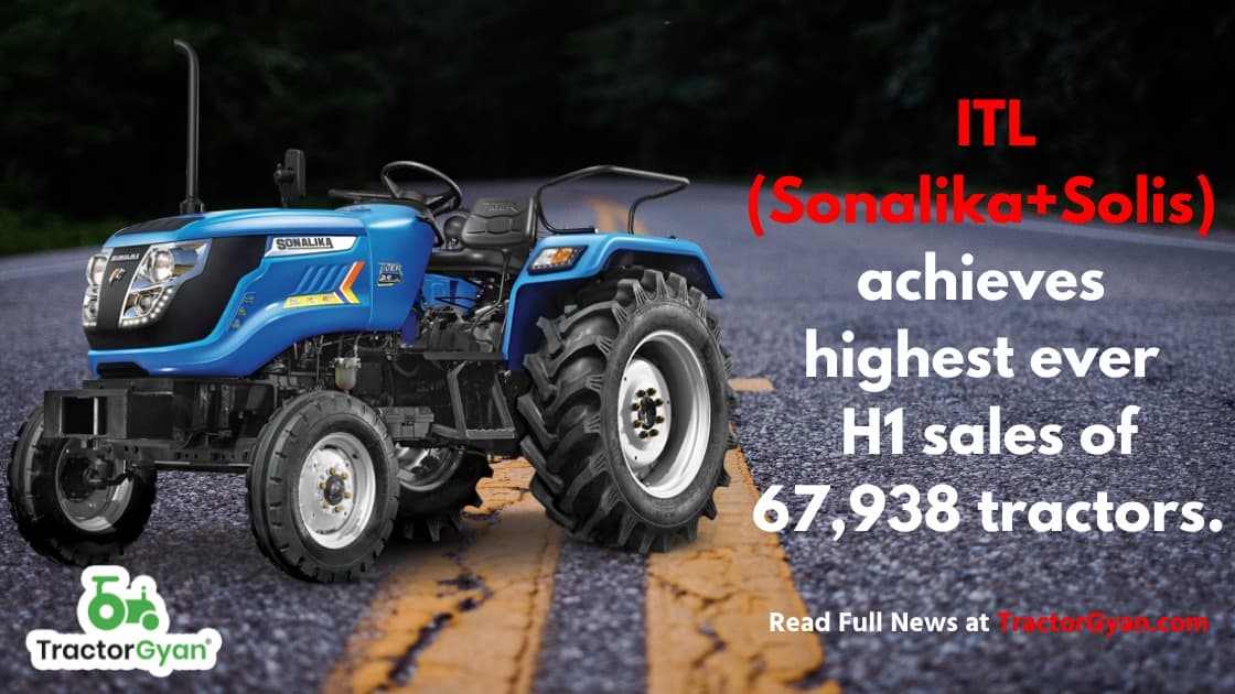 ITL (Sonalika+Solis) achieves highest ever H1 sales of 67,938 tractors ITL (Sonalika+Solis) achieves highest ever H1 sales of 67,938 tractors image